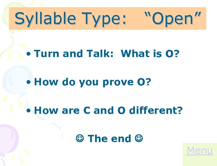 Syllable Type: “Open” • Turn and Talk: What is O? • How do you