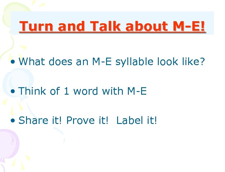 Turn and Talk about M-E! • What does an M-E syllable look like? •