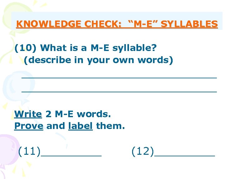 KNOWLEDGE CHECK: “M-E” SYLLABLES (10) What is a M-E syllable? (describe in your own