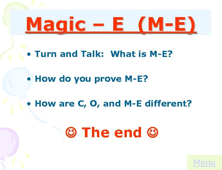 Magic – E (M-E) • Turn and Talk: What is M-E? • How do