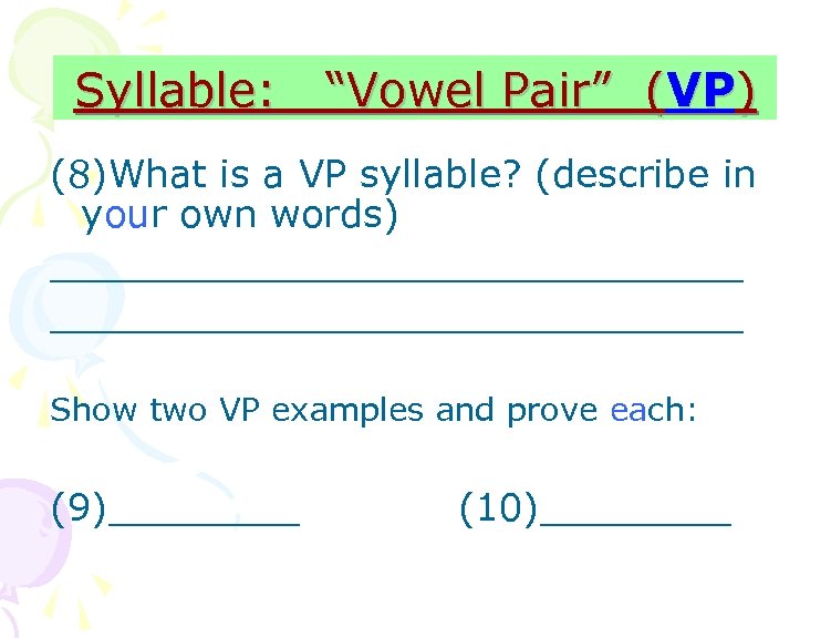 Syllable: “Vowel Pair” (VP) (8)What is a VP syllable? (describe in your own words)