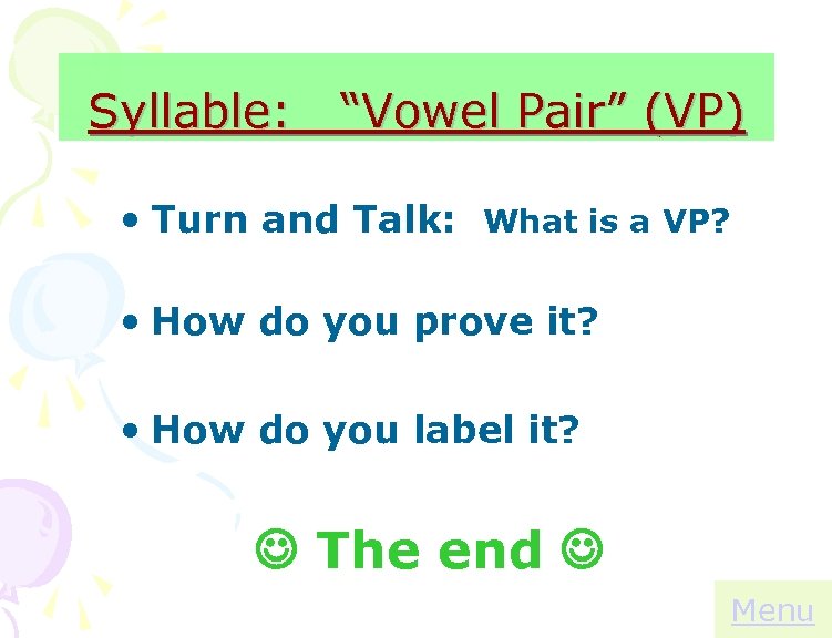 Syllable: “Vowel Pair” (VP) • Turn and Talk: What is a VP? • How