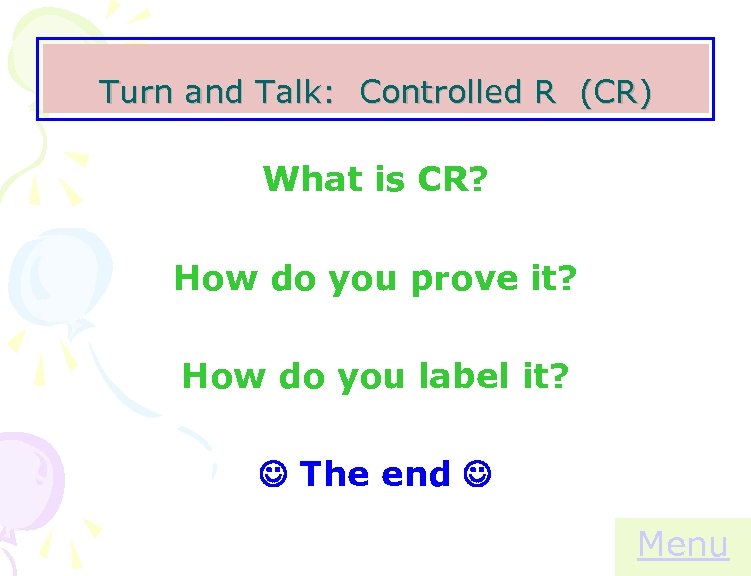 Turn and Talk: Controlled R (CR) What is CR? How do you prove it?