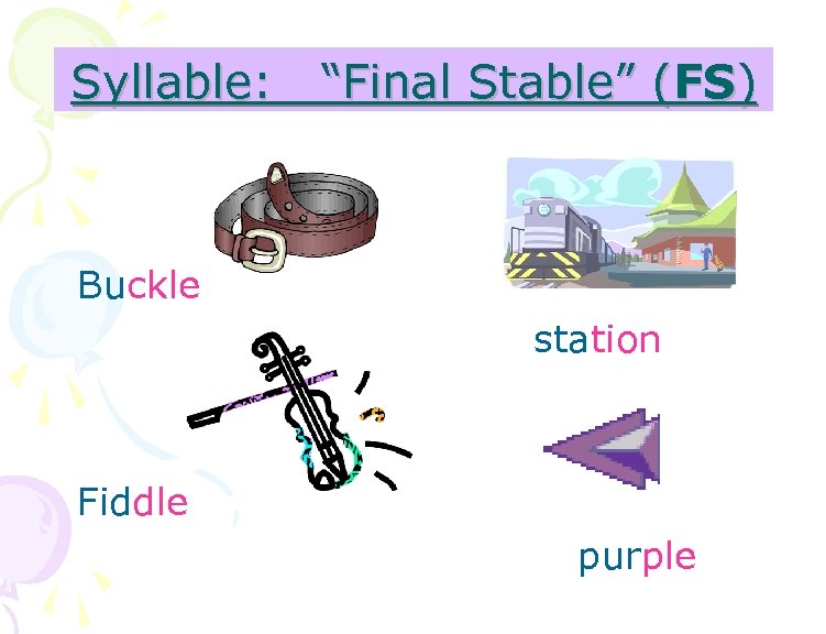 Syllable: “Final Stable” (FS) Buckle station Fiddle purple 