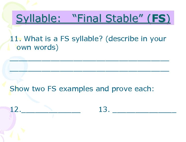 Syllable: “Final Stable” (FS) 11. What is a FS syllable? (describe in your own