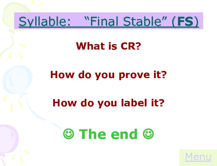 Syllable: “Final Stable” (FS) What is CR? How do you prove it? How do