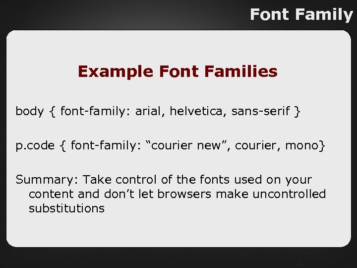 Font Family Example Font Families body { font-family: arial, helvetica, sans-serif } p. code