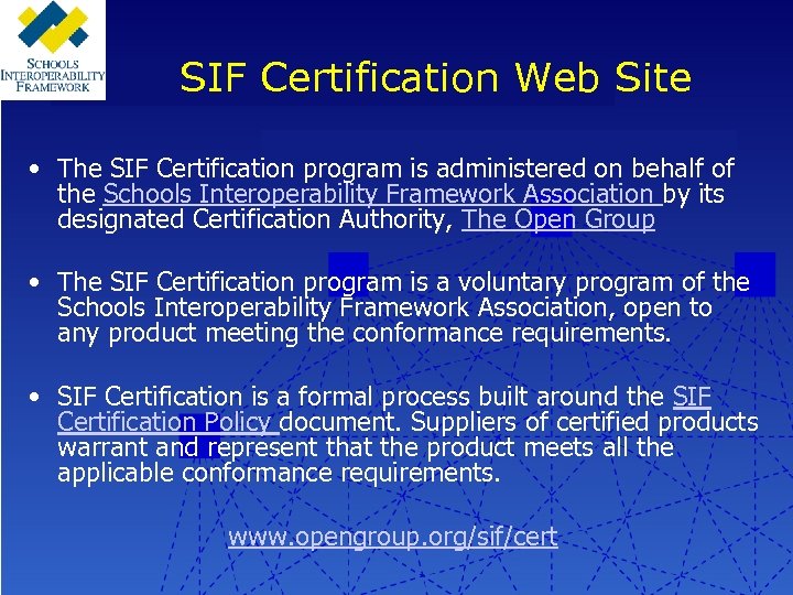 SIF Certification Web Site • The SIF Certification program is administered on behalf of