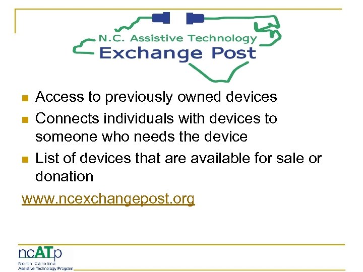 Access to previously owned devices n Connects individuals with devices to someone who needs