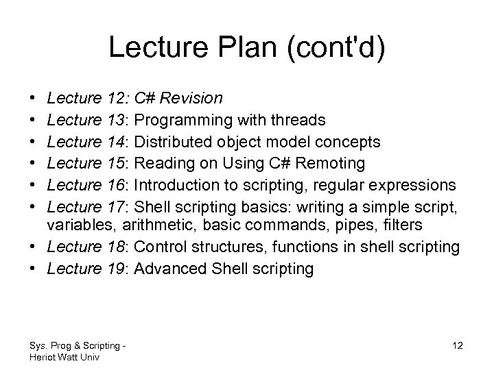 Lecture Plan (cont'd) • • • Lecture 12: C# Revision Lecture 13: Programming with