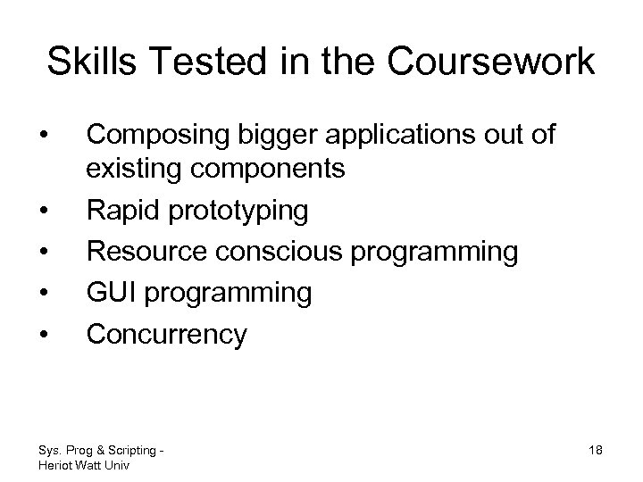 Skills Tested in the Coursework • • • Composing bigger applications out of existing