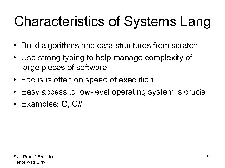 Characteristics of Systems Lang • Build algorithms and data structures from scratch • Use
