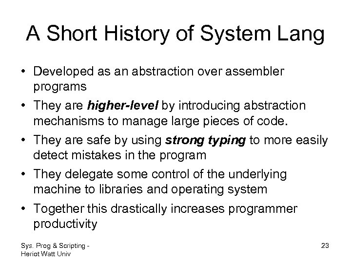 A Short History of System Lang • Developed as an abstraction over assembler programs