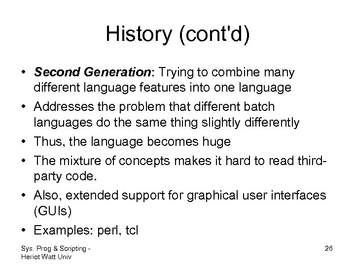 History (cont'd) • Second Generation: Trying to combine many different language features into one