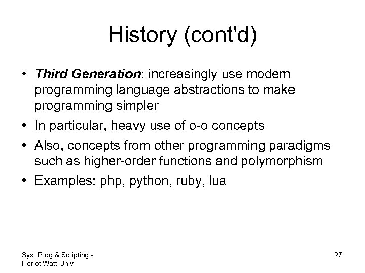 History (cont'd) • Third Generation: increasingly use modern programming language abstractions to make programming