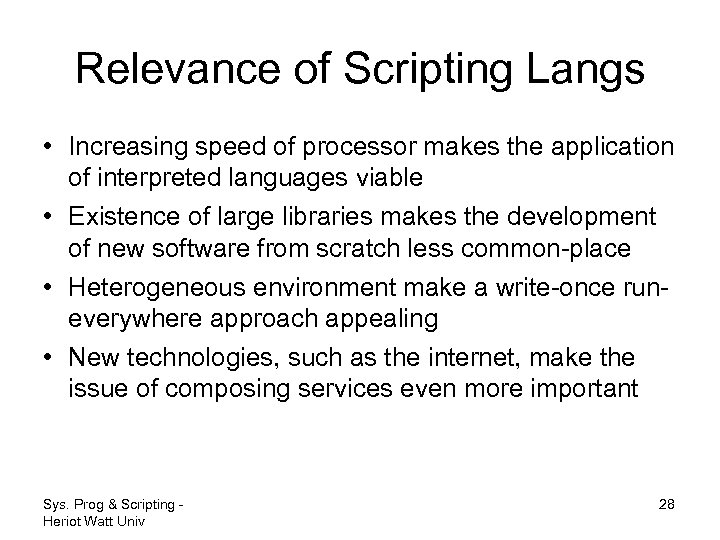 Relevance of Scripting Langs • Increasing speed of processor makes the application of interpreted