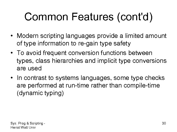 Common Features (cont'd) • Modern scripting languages provide a limited amount of type information