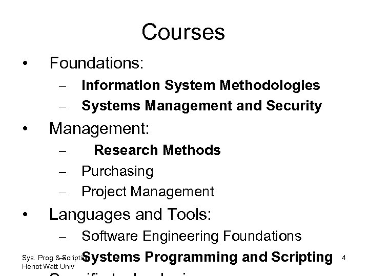 Courses • Foundations: – – • Management: – – – • Information System Methodologies