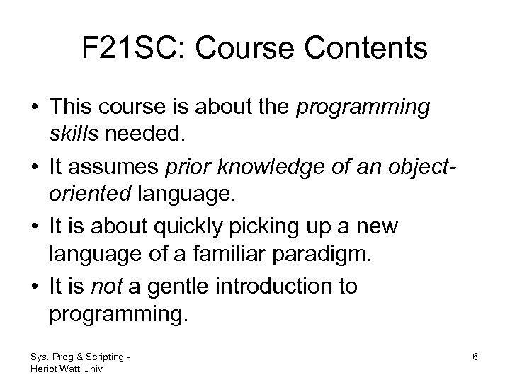 F 21 SC: Course Contents • This course is about the programming skills needed.