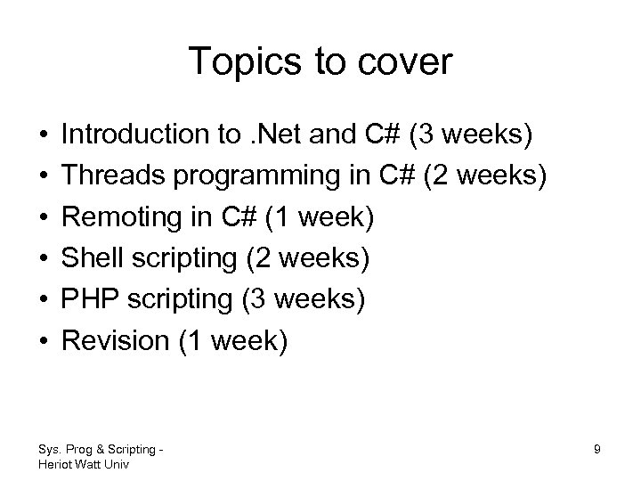 Topics to cover • • • Introduction to. Net and C# (3 weeks) Threads
