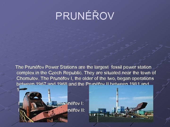 PRUNÉŘOV The Prunéřov Power Stations are the largest fossil power station complex in the