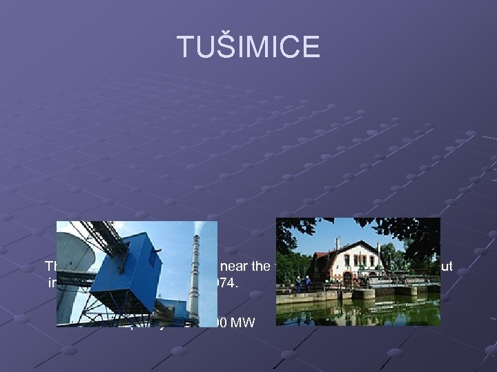 TUŠIMICE The PP Tušimice is situated near the town of Chomutov. It was put
