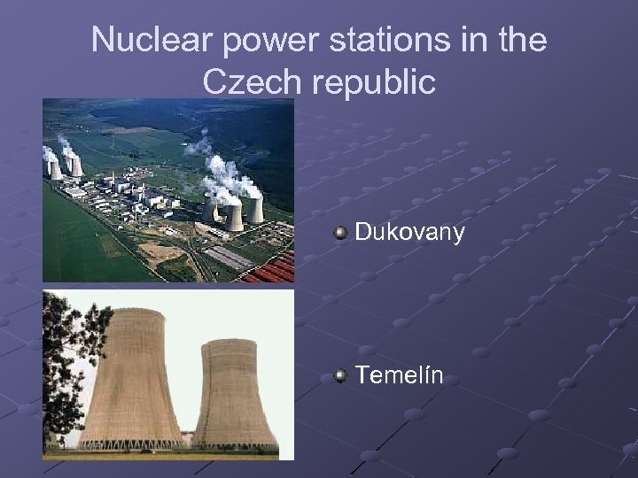 Nuclear power stations in the Czech republic Dukovany Temelín 