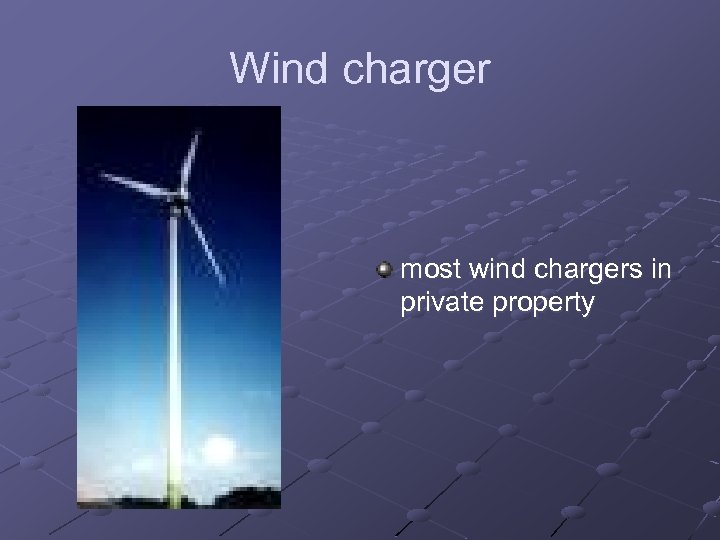 Wind charger most wind chargers in private property 