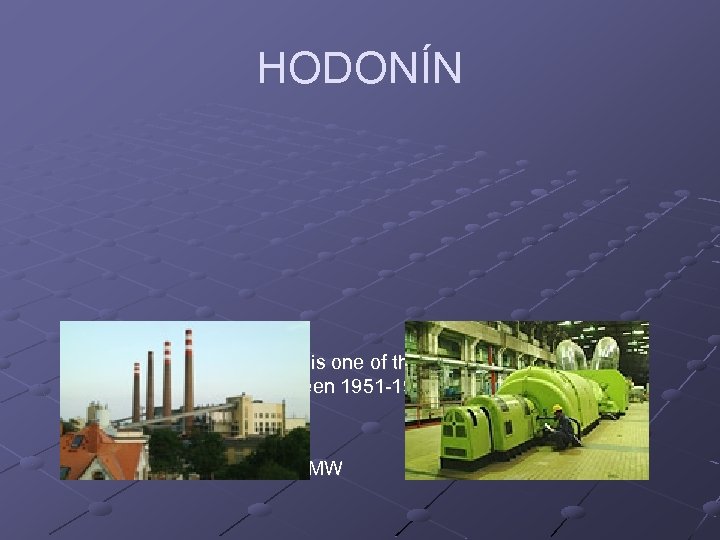 HODONÍN The Hodonín Power Station is one of the oldest in the Czech Republic.