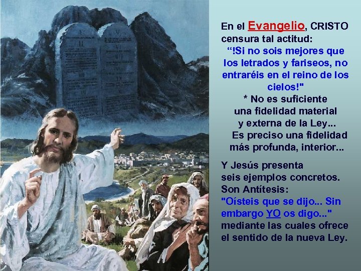 En el Evangelio, CRISTO censura tal actitud: “!Si no sois mejores que los letrados