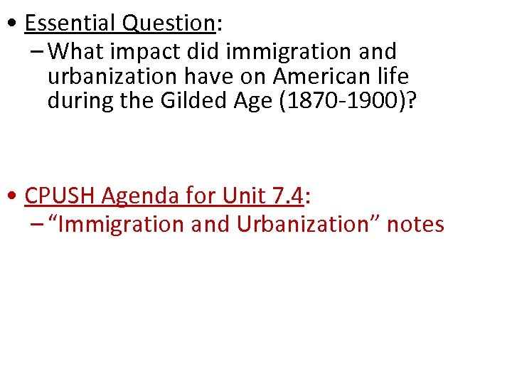  • Essential Question: – What impact did immigration and urbanization have on American
