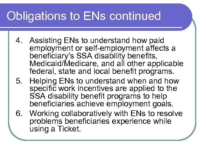 Obligations to ENs continued 4. Assisting ENs to understand how paid employment or self-employment