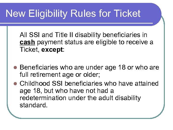 New Eligibility Rules for Ticket All SSI and Title II disability beneficiaries in cash