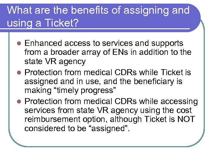 What are the benefits of assigning and using a Ticket? Enhanced access to services