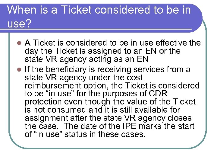 When is a Ticket considered to be in use? A Ticket is considered to