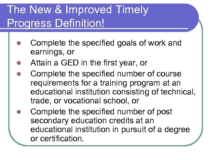 The New & Improved Timely Progress Definition! l l Complete the specified goals of