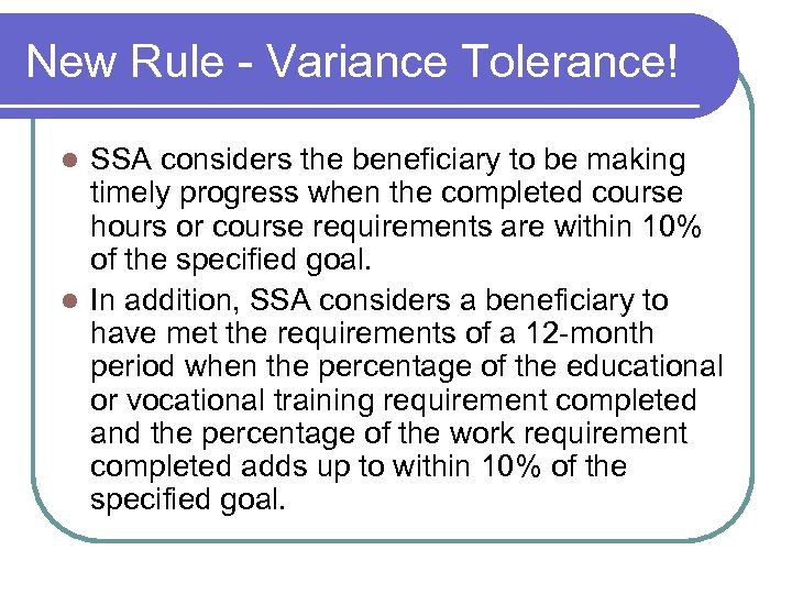 New Rule - Variance Tolerance! SSA considers the beneficiary to be making timely progress