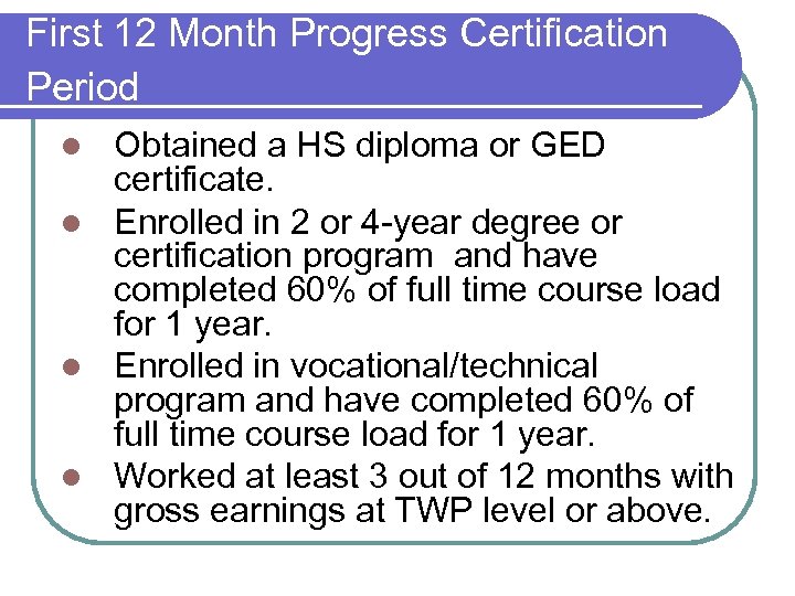 First 12 Month Progress Certification Period Obtained a HS diploma or GED certificate. l