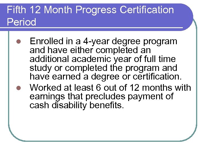 Fifth 12 Month Progress Certification Period Enrolled in a 4 -year degree program and