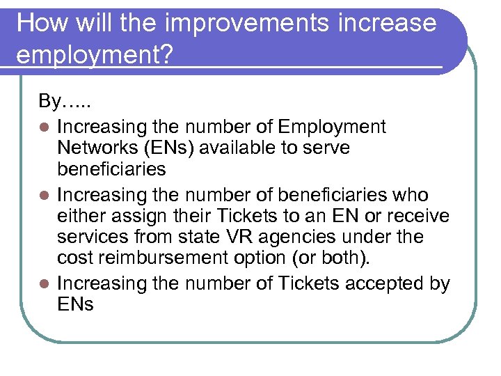 How will the improvements increase employment? By…. . l Increasing the number of Employment