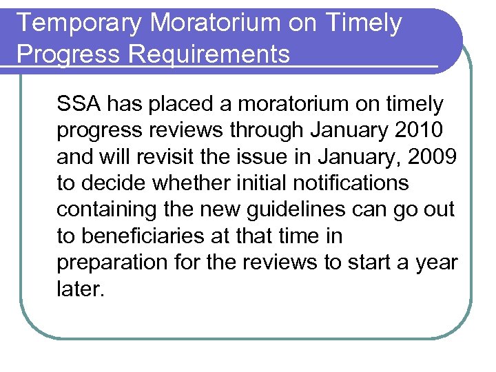 Temporary Moratorium on Timely Progress Requirements SSA has placed a moratorium on timely progress