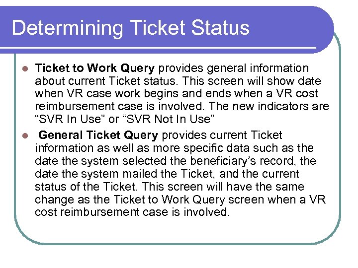 Determining Ticket Status Ticket to Work Query provides general information about current Ticket status.