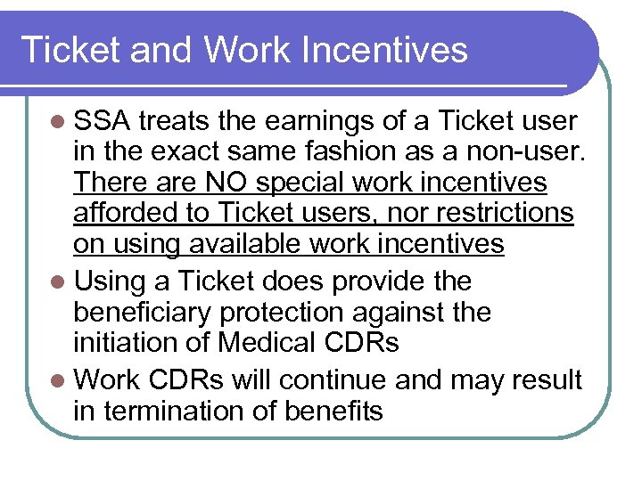 Ticket and Work Incentives l SSA treats the earnings of a Ticket user in