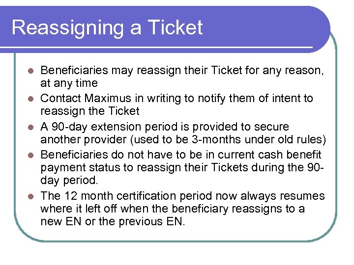 Reassigning a Ticket l l l Beneficiaries may reassign their Ticket for any reason,