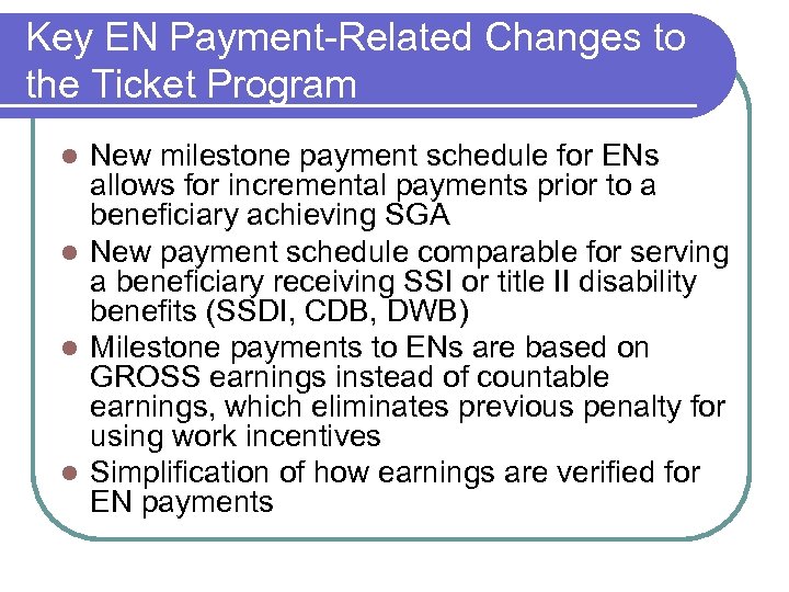 Key EN Payment-Related Changes to the Ticket Program New milestone payment schedule for ENs