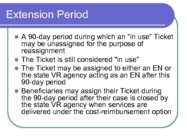 Extension Period A 90 -day period during which an “in use” Ticket may be