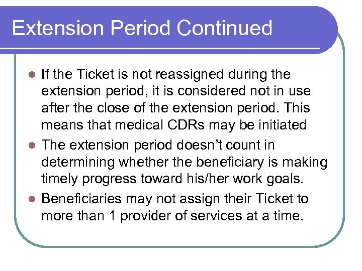 Extension Period Continued If the Ticket is not reassigned during the extension period, it