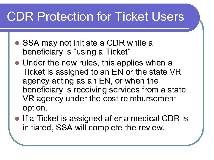 CDR Protection for Ticket Users SSA may not initiate a CDR while a beneficiary