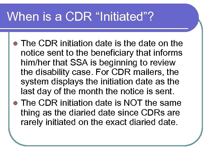 When is a CDR “Initiated”? The CDR initiation date is the date on the