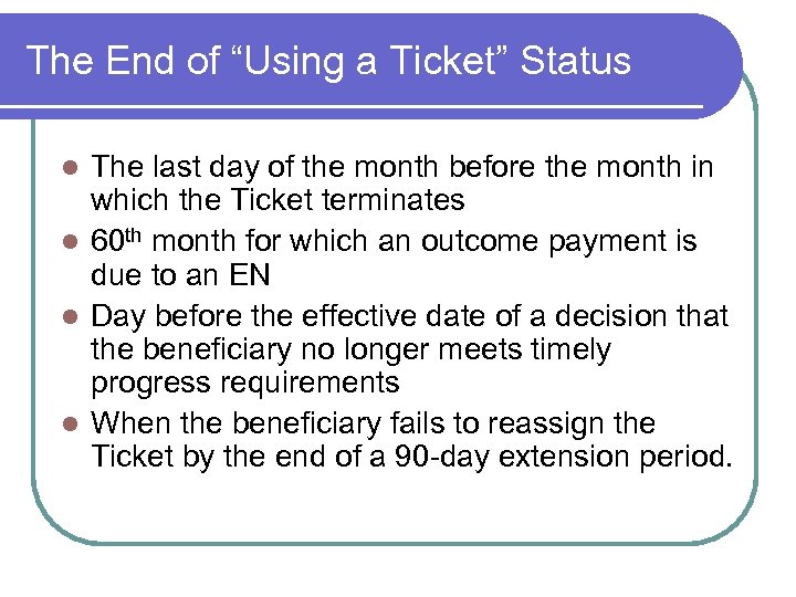 The End of “Using a Ticket” Status The last day of the month before